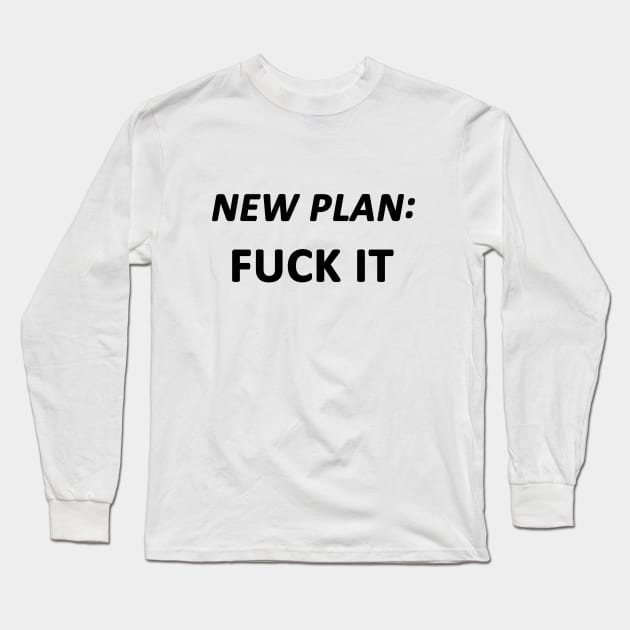 New Plan Long Sleeve T-Shirt by topher